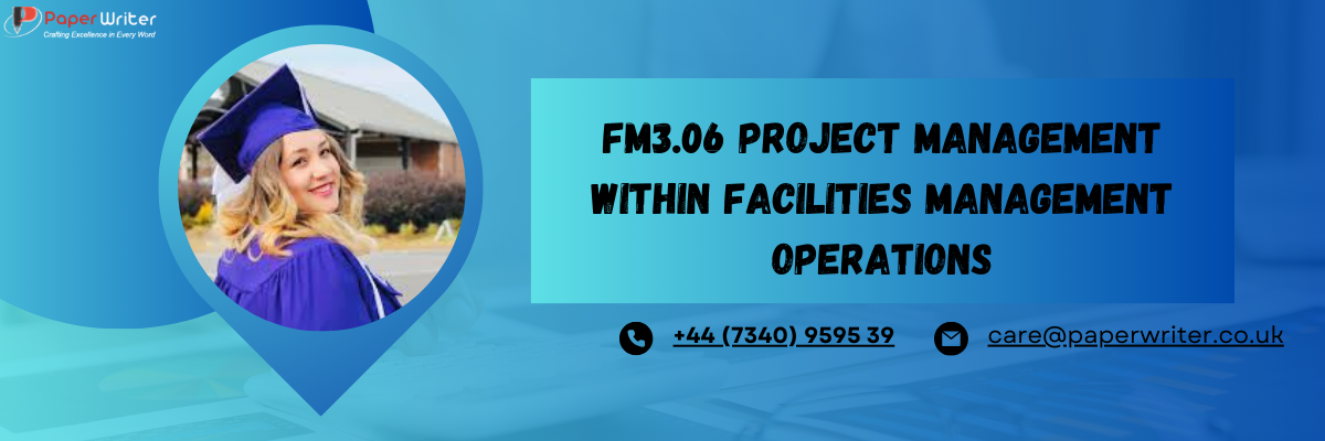 FM3.06 Project management within facilities Management operations