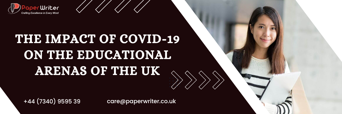 The impact of COVID-19 on the educational arenas of the UK